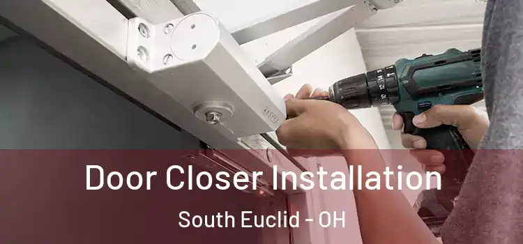  Door Closer Installation South Euclid - OH