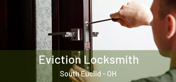  Eviction Locksmith South Euclid - OH