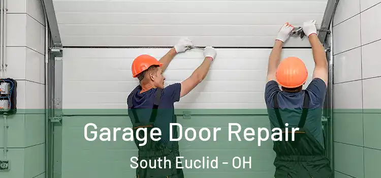  Garage Door Repair South Euclid - OH