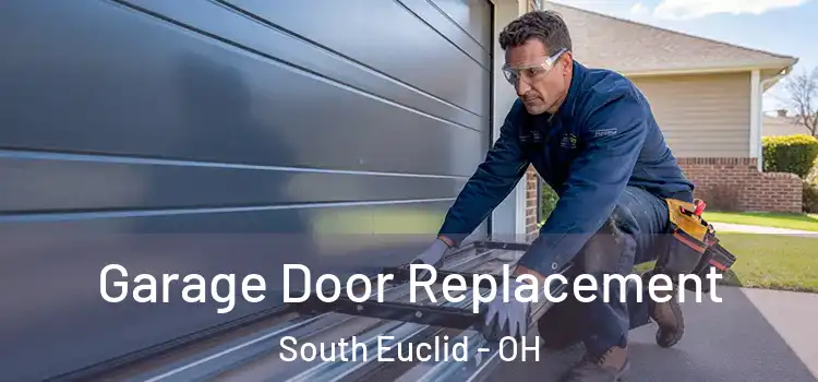  Garage Door Replacement South Euclid - OH