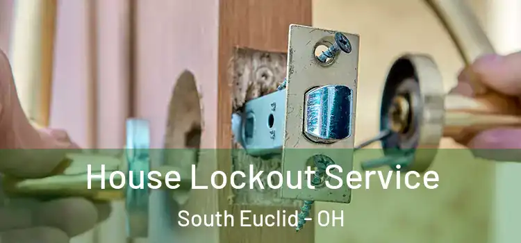  House Lockout Service South Euclid - OH
