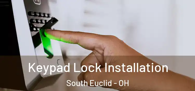  Keypad Lock Installation South Euclid - OH